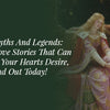 Irish Myths And Legends: 3 Great Love Stories That Can Rekindle Your Hearts Desire, Find Out Today!