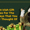 Best Irish Gift Ideas For The Holidays That You Never Thought Of