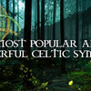 The Most Popular Celtic Symbols and What do They Mean to Us