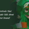 Irish Festivals That Celtic People Talk About All Year Round!