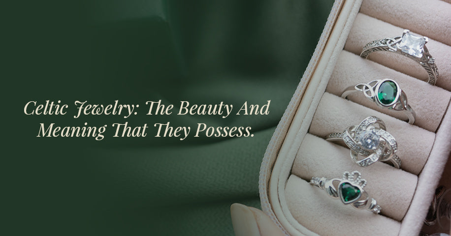 Celtic Jewelry: The Beauty And Meaning That They Possess