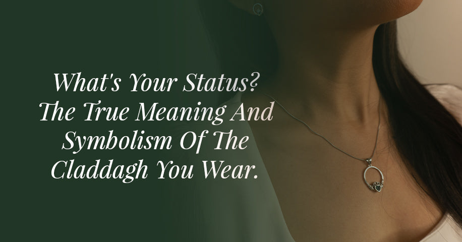 What's Your Status? The True Meaning And Symbolism Of The Claddagh You Wear