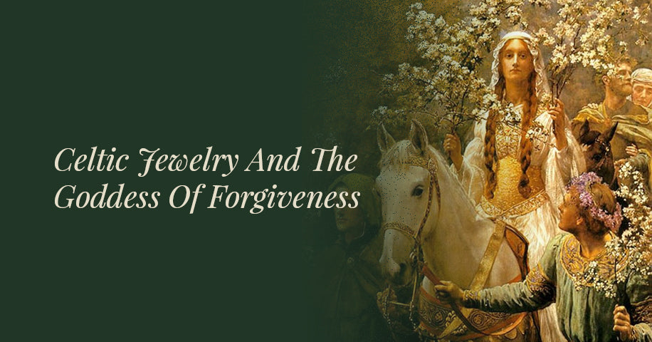 Celtic Jewelry: Celtic Jewelry And The Goddess Of Forgiveness