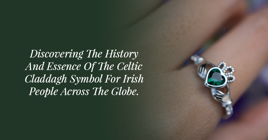Discovering The History And Essence Of The Celtic Claddagh Symbol For Irish People Across The Globe.