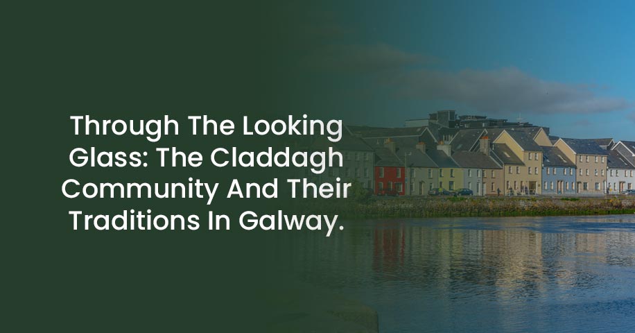 Through The Looking Glass: The Claddagh Community And Their Traditions In Galway.