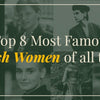 Top 8 most famous Irish women of all time